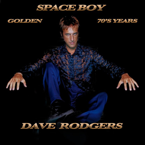 Dave Rodgers – Space Boy / Golden 70's Years (1997, Vinyl) - Discogs