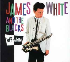 James White & The Blacks - Off White