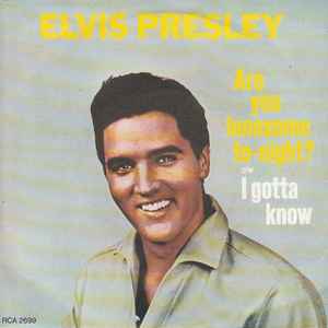 Elvis Presley - Are You Lonesome To-night? c/w I Gotta Know album cover