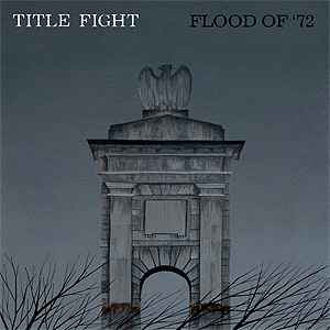 Title Fight - Flood Of '72