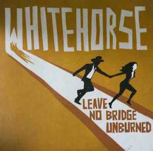 Leave No Bridge Unburned - Whitehorse