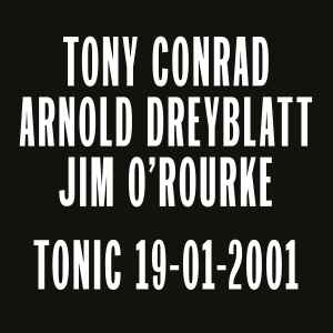 Tony Conrad - Tonic 19-01-2001 アルバムカバー