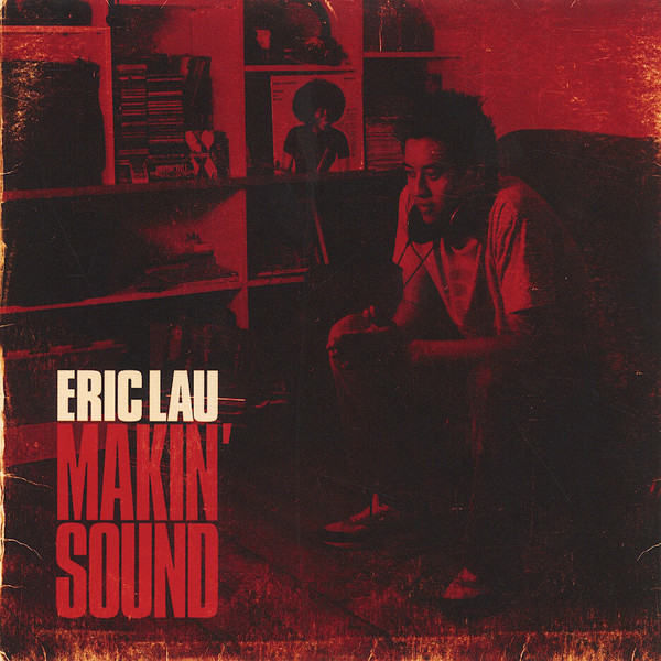 Eric Lau – Makin' Sound (2010, Vinyl) - Discogs