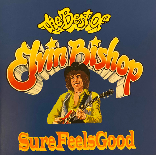 Elvin Bishop – Sure Feels Good: Best Of Elvin Bishop (CD) - Discogs