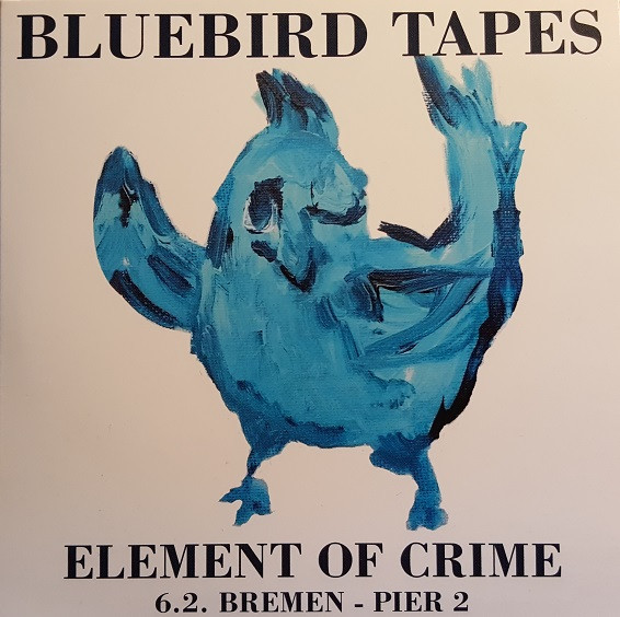 lataa albumi Element Of Crime - Bluebird Tapes 06022010 Bremen Pier2