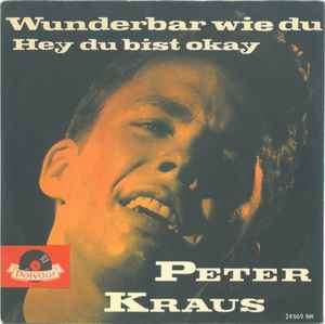 Peter Kraus - Wunderbar Wie Du / Hey Du Bist Okay