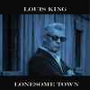 Louis King (4) - Lonesome Town