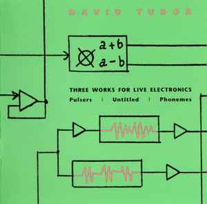 Three Works For Live Electronics - David Tudor