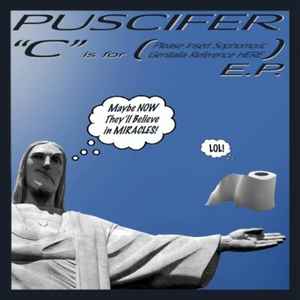 Puscifer - "C" Is For (Please Insert Sophomoric Genitalia Reference Here) E.P. album cover
