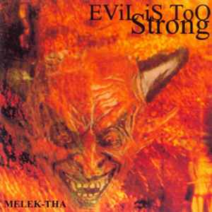 Evil Is Too Strong - Melek-Tha