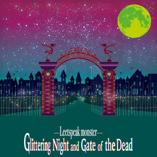 Leetspeak Monster – Glittering Night and Gate of the Dead (2016