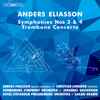 Anders Eliasson (2), Christian Lindberg, Gothenburg Symphony Orchestra*, Royal Stockholm Philharmonic Orchestra, Sakari Oramo - Symphonies Nos 3 & 4, Trombone Concerto