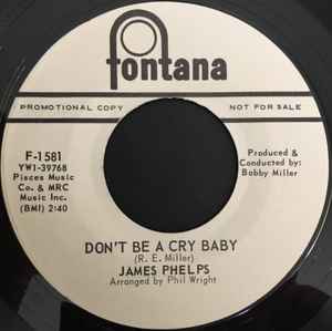 James Phelps – Don't Be A Cry Baby / Walking The Floor Over You