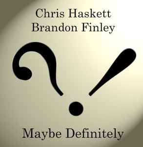 Chris Haskett - Maybe Definitely album cover