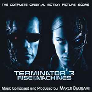 Marco Beltrami - Terminator 3: Rise Of The Machines (The Complete Original Motion Picture Score) album cover
