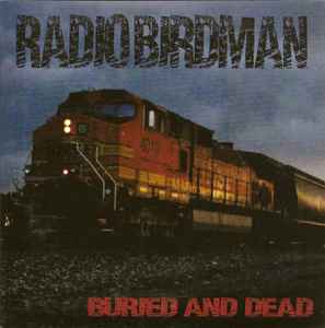 Buried And Dead - Radio Birdman