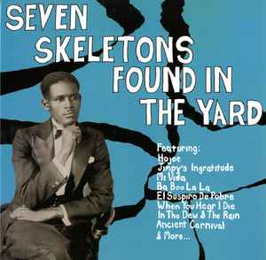 Various - Seven Skeletons Found In The Yard : Trinidad Calypsos 1928-1947 album cover