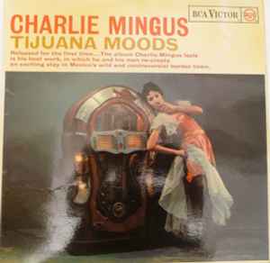 Charlie Mingus – Tijuana Moods (1962, Vinyl) - Discogs