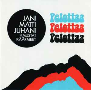 Jani Matti Juhani & Mustat Käärmeet - Pelottaa Pelottaa Pelottaa album cover
