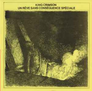 King Crimson – Un Rêve Sans Conséquence Spéciale (Après Cosmic ...