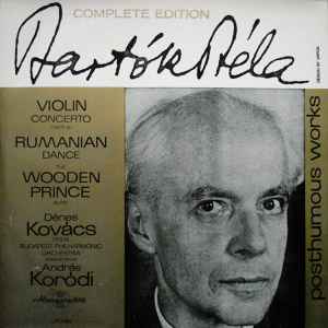 Violin Concerto /1907-8/ -  Rumanian Dance - The Wooden Prince Suite - Bartók Béla - Dénes Kovács Violin The Budapest Philharmonic Orchestra, András Kórodi
