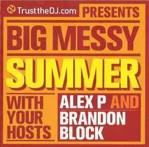 Big Messy Summer - Alex P And Brandon Block