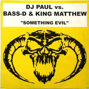 Something Evil - DJ Paul Vs. Bass-D & King Matthew