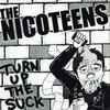 The Nicoteens (2) - Turn Up The Suck