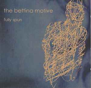 The Bettina Motive - Fully Spun album cover