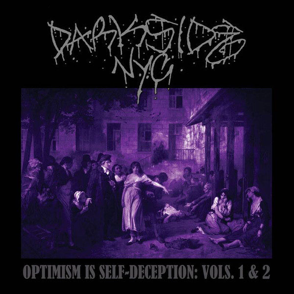 ladda ner album Darkside NYC - Optimism Is Self Deception Vols 1 2