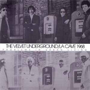 The Velvet Underground - La Cave 1968 (Problems In Urban Living) album cover
