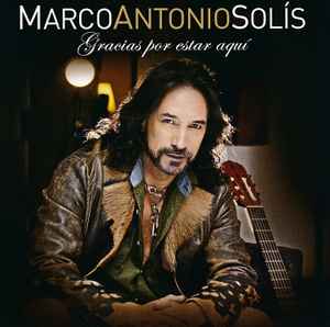 Marco Antonio Solís – Gracias Por Estar Aquí (2013, CD) - Discogs