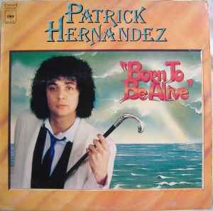 Patrick Hernandez – Born To Be Alive (1979, Vinyl) - Discogs