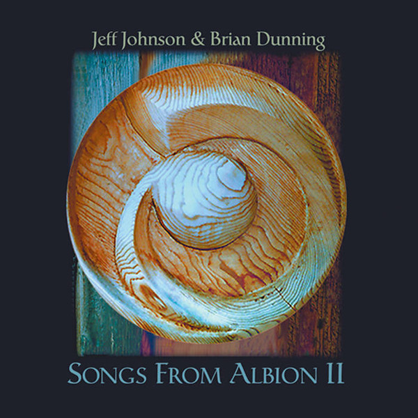 last ned album Jeff Johnson & Brian Dunning - Songs From Albion II Music From Stephen Lawheads Silver Hand Book Two Of The Song Of Albion
