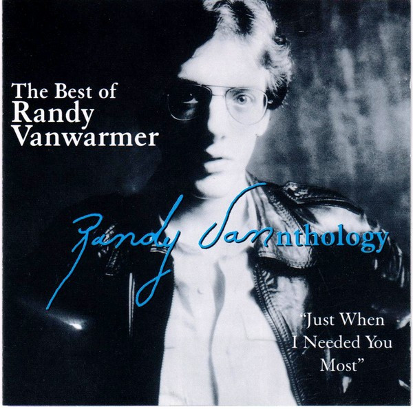 Randy Vanwarmer – The Best Of Randy Vanwarmer: Just When I Needed 