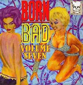 Various - Born Bad Volume Seven