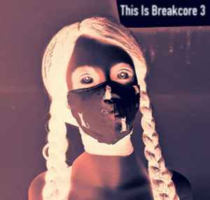 Various - This Is Breakcore 3! album cover