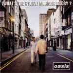 Cover of (What's The Story) Morning Glory?, 1995, CD