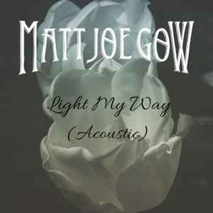 Matt Joe Gow - Light My Way (Acoustic) album cover