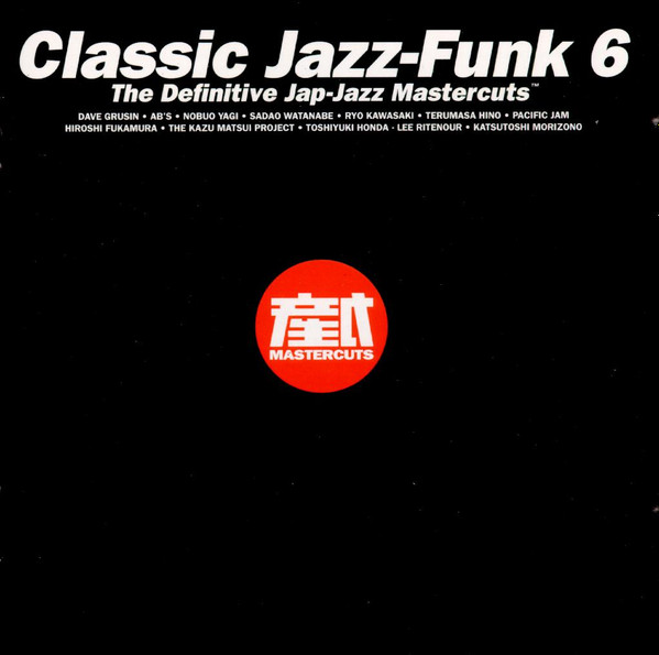 Classic Jazz-Funk Mastercuts Volume 6 (The Definitive Jap-Jazz