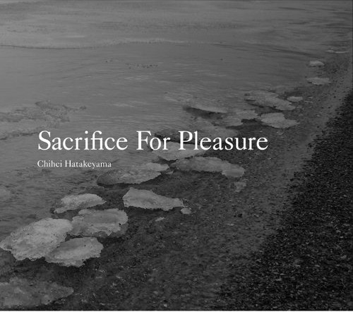 baixar álbum Chihei Hatakeyama - Sacrifice For Pleasure