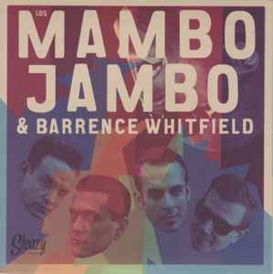 Los Mambo Jambo - Los Mambo Jambo & Barrence Whitfield / Barrence Whitfield & Los Mambo Jambo