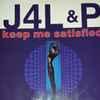 J4L & P - Keep Me Satisfied