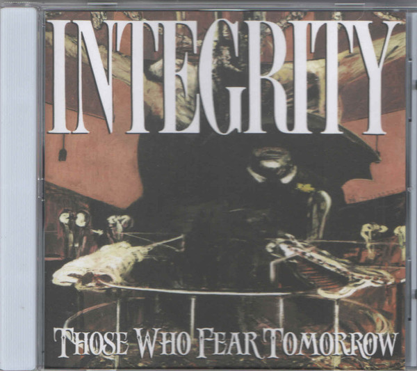 Integrity - Those Who Fear Tomorrow | Releases | Discogs