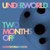 Underworld - Two Months Off (2021 Edition)