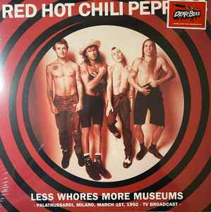 Red Hot Chili Peppers - Less Whores, More Museums (Palatrussardi, Milano - March 1, 1992 - TV Broadcast) album cover