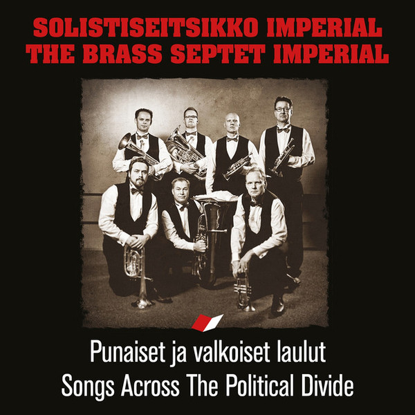 lataa albumi The Brass Septet Imperial - Punaiset Ja Valkoiset Laulut Songs Across The Political Divide