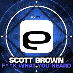Scott Brown - F**k What You Heard