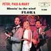 Peter, Paul & Mary - Flora / Blowin` In The Wind