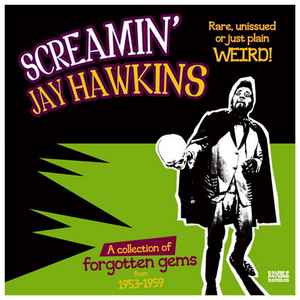 Screamin' Jay Hawkins - Rare, Unissued Or Just Plain Weird! album cover
